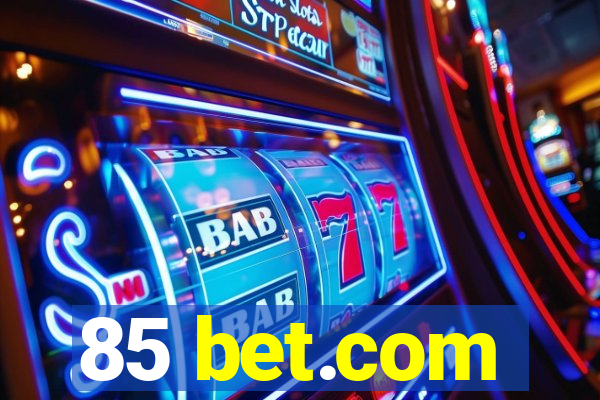 85 bet.com